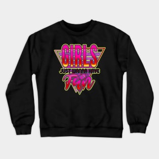 Girls Just Wanna Have Fun Nostalgia 1980s shirt. perfect 80's party top Crewneck Sweatshirt